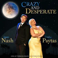 Crazy and Desperate - Single by Trisha Paytas & Jason Nash album reviews, ratings, credits