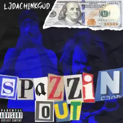 Spazzin' Out - Single by LjDaChinkGod album reviews, ratings, credits