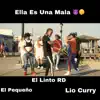Ella Es Una Mala (feat. Lío Curry & El Pequeño) - Single album lyrics, reviews, download