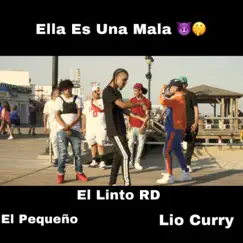 Ella Es Una Mala (feat. Lío Curry & El Pequeño) - Single by El Linto RD album reviews, ratings, credits
