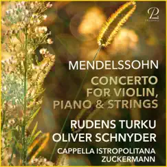 Mendelssohn: Concerto For Violin, Piano & Strings In D Minor by Rudens Turku, Oliver Schnyder, Capella Istropolitana & Ariel Zuckermann album reviews, ratings, credits