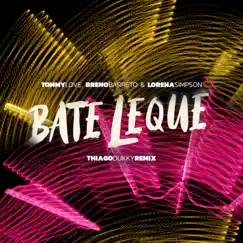 Bate Leque - Single by Tommy Love, Lorena Simpson & Breno Barreto album reviews, ratings, credits