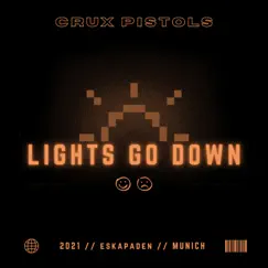 Lights Go Down - Single by Crux Pistols album reviews, ratings, credits