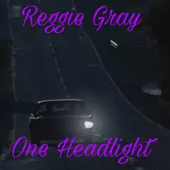One Headlight - Single by Reggie Gray album reviews, ratings, credits