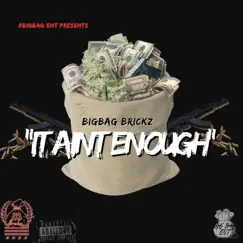 It Ain't Enough - Single by BigBag Brickz album reviews, ratings, credits