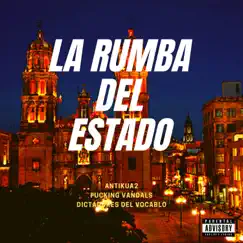 La Rumba del Estado - Single by Antikua2, Fucking Vandals & Dictadores del Vocablo album reviews, ratings, credits