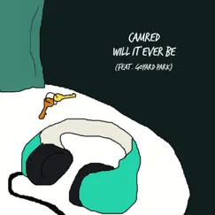 Will It Ever Be (feat. Goyard Park) - Single by Camred album reviews, ratings, credits