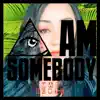 I Am Somebody - Single album lyrics, reviews, download