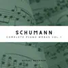 Robert Schumann: Complete Piano Works, Vol.1 album lyrics, reviews, download