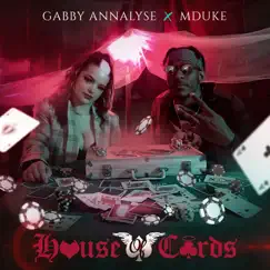 House of Cards - Single by Gabby Annalyse & MDuke album reviews, ratings, credits