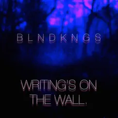 Writing's on the Wall - Single by B L N D K N G S album reviews, ratings, credits