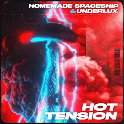 Hot Tension - Single by Homemade Spaceship & UnderLux album reviews, ratings, credits