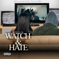 Watch & Hate (feat. No Fvce35) Song Lyrics