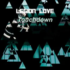 Touchdown - Single by Legion Love album reviews, ratings, credits