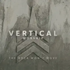 The Rock Won't Move by Vertical Worship album reviews, ratings, credits