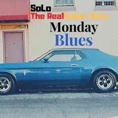 Monday Blues - Single by Solo the Real Guitar Hero album reviews, ratings, credits