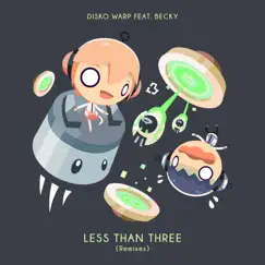 Less Than Three (feat. Becky) [Disko Warp 2020 Remix] Song Lyrics