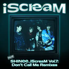 IScreaM Vol. 7 : Don't Call Me Remixes - Single by SHINee album reviews, ratings, credits