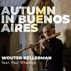 Autumn In Buenos Aries (Producers Edition) [feat. Paul Whellock] - Single by Wouter Kellerman album reviews, ratings, credits