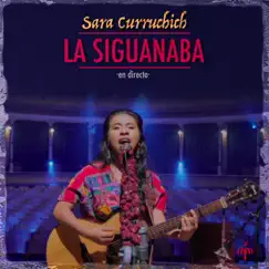 La Siguanaba (En Directo) - Single by Sara Curruchich album reviews, ratings, credits