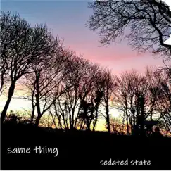 Same Thing - Single by Sedated State album reviews, ratings, credits