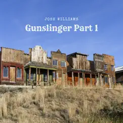 Gunslinger, Pt. 1 - Single by Josh Williams album reviews, ratings, credits