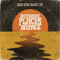 Dark River, Orange Sun - Single by Different Places in Space album reviews, ratings, credits