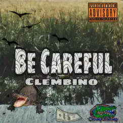 Be Careful - Single by Clembino album reviews, ratings, credits