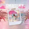 Somebody New - Single album lyrics, reviews, download