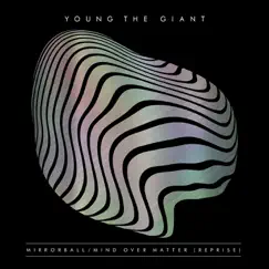 Mirrorball / Mind Over Matter (Reprise) - Single by Young the Giant album reviews, ratings, credits
