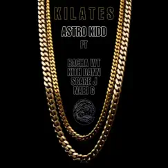 Kilates (feat. Bacha WT, Nabi G, Kith Dann & Scare J) - Single by Astro Kidd album reviews, ratings, credits