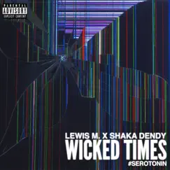Wicked Times (feat. Shaka Dendy) Song Lyrics