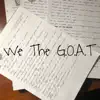 We the G.O.A.T (feat. Huncho) - Single album lyrics, reviews, download