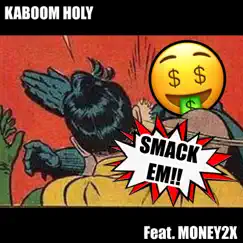 Smack Em (feat. Money2x) - Single by Kaboom Holy album reviews, ratings, credits