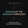 Breakup to Breakthrough (feat. Brian Chinn & Dear Evergreen) - Single album lyrics, reviews, download