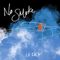 No Smoke - Single by LU KALA album reviews, ratings, credits