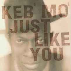 Just Like You by Keb' Mo' album reviews, ratings, credits