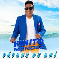 Váyase de Ahí - Single by Kinito Mendez album reviews, ratings, credits