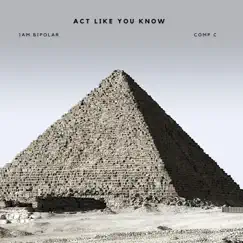 Act Like You Know (feat. Compc) Song Lyrics
