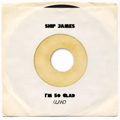 I'm So Glad (Live) - Single by Skip James album reviews, ratings, credits