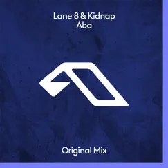 Aba - Single by Lane 8 & Kidnap album reviews, ratings, credits