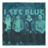 I See Blue - EP album lyrics, reviews, download