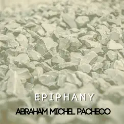 Epiphany - Single by Abraham Michel Pacheco album reviews, ratings, credits