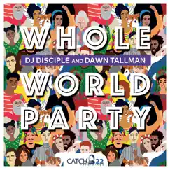 Whole World Party (Deez Raw Life Remix) [feat. Dawn Tallman] - Single by DJ Disciple album reviews, ratings, credits