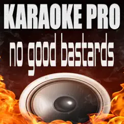 No Good Bastards (Originally Performed by Tom MacDonald, Nova Rockafeller and Brandon Hart) [Karaoke] - Single by Karaoke Pro album reviews, ratings, credits