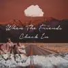 When the Friends Check in (feat. Taylor Taylor) - Single album lyrics, reviews, download