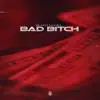 Bad Bitch - Single album lyrics, reviews, download