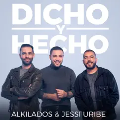 Dicho y Hecho - Single by Alkilados & Jessi Uribe album reviews, ratings, credits