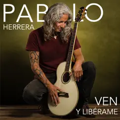Ven y Libérame - Single by Pablo Herrera album reviews, ratings, credits