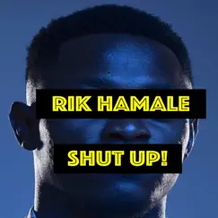 Shut Up! - Single by Rik Hamale album reviews, ratings, credits